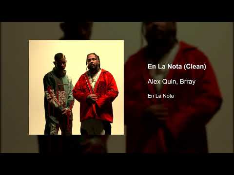 Alex Quin, Brray - En La Nota (Clean version)