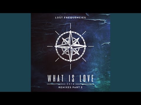 Videoclip de What Is Love 2016 (Deluxe Extended Mix) — Lost Frequencies