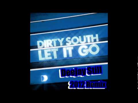 Dirty South - Let it go (Deejay Still 2012 Remix)