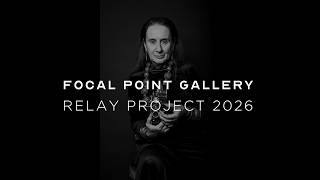 Focal Point Gallery "RELAY" Project 2025: