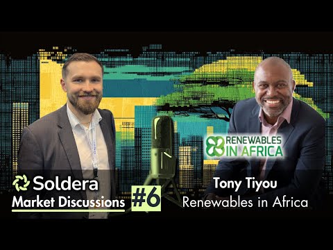 Soldera Markets #6 | Tony Tiyou, Renewables in Africa CEO, on African Renewable Ecosystems