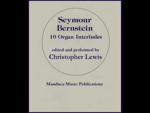 Seymour Bernstein, composer; Christopher Lewis, organist: 10 ORGAN INTERLUDES.