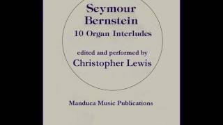 Seymour Bernstein, composer; Christopher Lewis, organist: 10 ORGAN INTERLUDES.