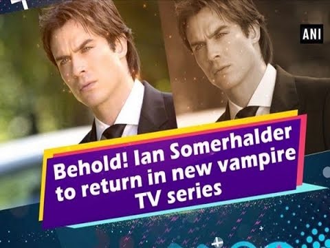 Behold! Ian Somerhalder to return in new vampire TV series - ANI News