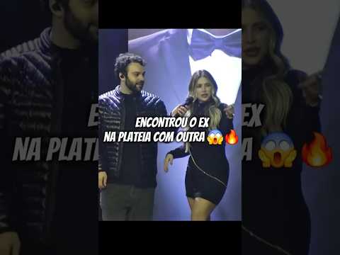 O EX  TAVA COM OUTRA NA PLATEIA 😱🇧🇷🔥