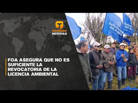 FOA asegura que no es suficiente la revocatoria de la licencia ambiental