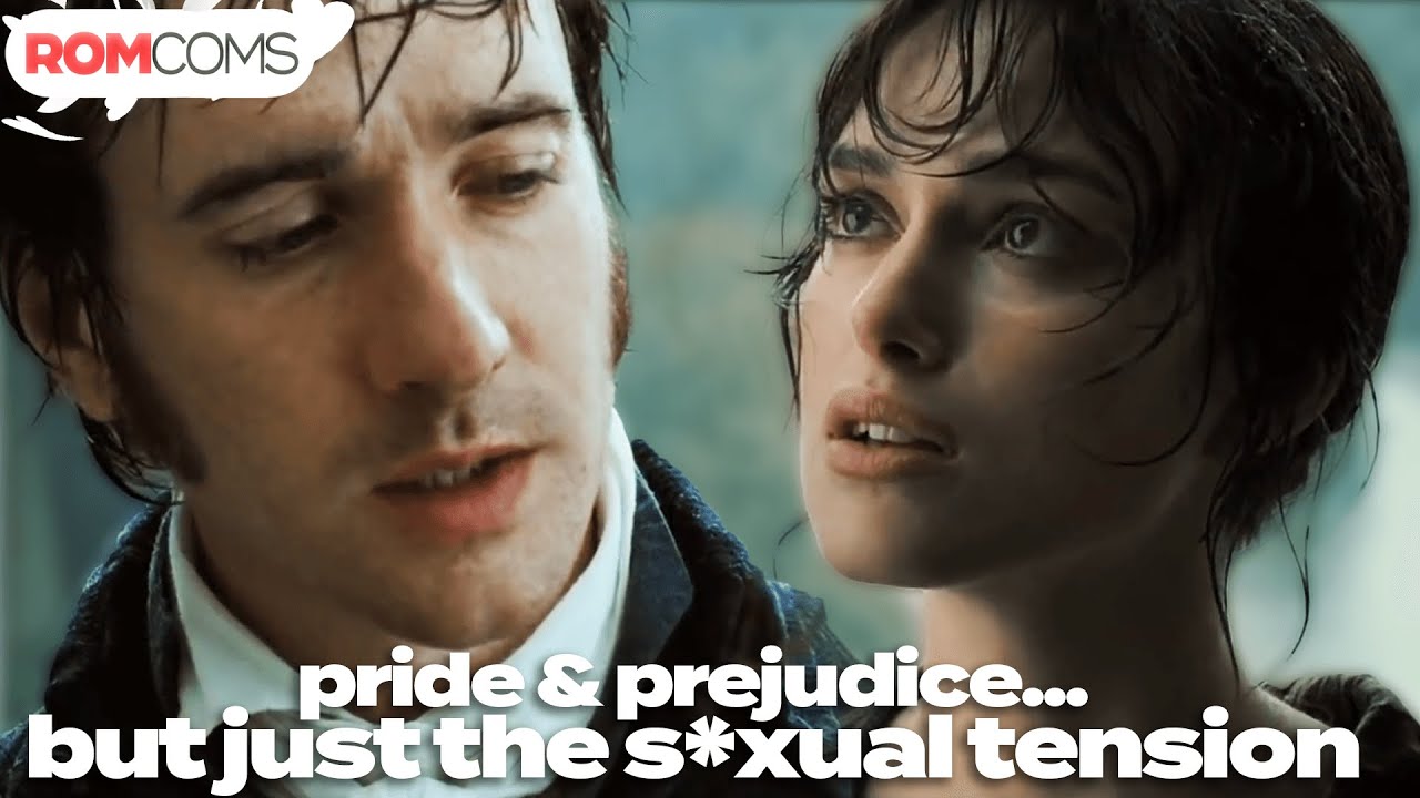 pride & prejudice but the video ends when the sexual tension is too much | RomComs