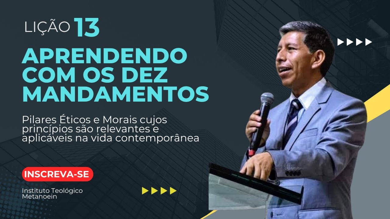 Lição 13- Aprendendo com os Dez Mandamentos- Pilares Éticos e Morais cujos princípios 2024  Betel
