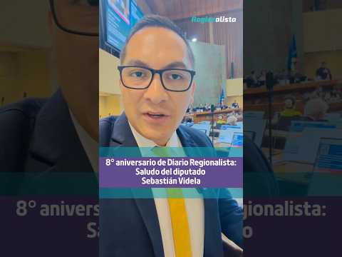 Diputado Sebastián Videla se suma a los saludos por el octavo aniversario de Diario Regionalista 🎂