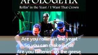 Rollin&#39; in The Yeast ,APOLOGETIX