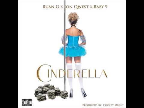 Ruan G x Jon Qwest x Baby 9 - Cinderella (Prod. By Cooley)