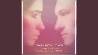 Crazy Without You (Lucas Estrada Remix)