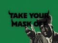 TAKE YOUR MASK OFF TYLER THE CREATOR FULL LYRIC VIDEO