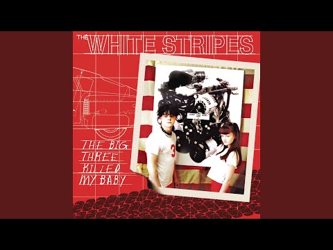 The Big Three Killed My Baby - The White Stripes