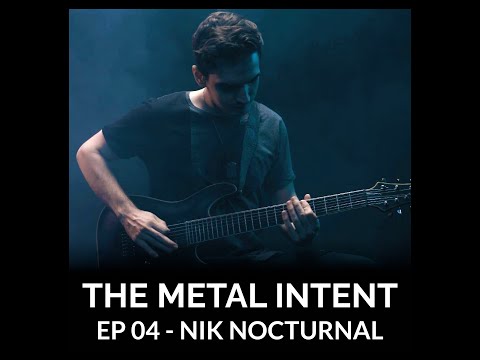 THE METAL INTENT #04 - NIK NOCTURNAL | Consistency and Evolution