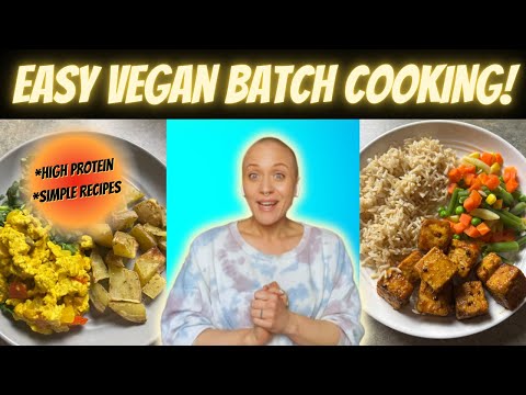 Easy Vegan Batch Cooking for the Week! High Protein. Simple Recipes.