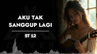 Download lagu AKU TAK SANGGUP LAGI _ ST12 _ AL COVER mp3 Download lagu AKU TAK SANGGUP LAGI _ ST12 _ AL COVER mp3