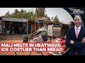 Mali: Deadly Heatwave Makes Ice Costlier Than Bread and Milk | Firstpost America