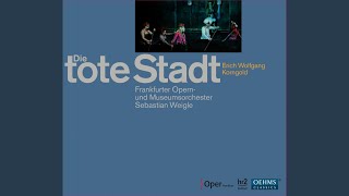 Die tote Stadt (The Dead City) , Op. 12: Act II Scene 3: Mein Sehnen, mein Wahnen (Fritz,...