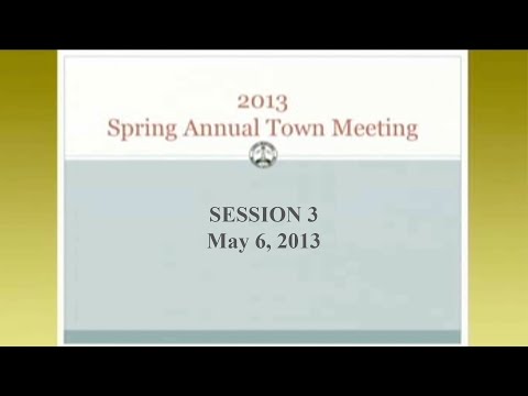Town Meeting: Spring Day Three – May 6, 2013
