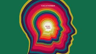 Vacationer - Being Here (Official Audio)
