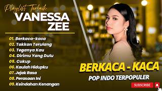 Download lagu VANESSA ZEE - BERKACA KACA - TAKKAN TERULANG - TEGANYA KAU || POP INDO TERPOPULER 2026 mp3 Download lagu VANESSA ZEE - BERKACA KACA - TAKKAN TERULANG - TEGANYA KAU || POP INDO TERPOPULER 2026 mp3