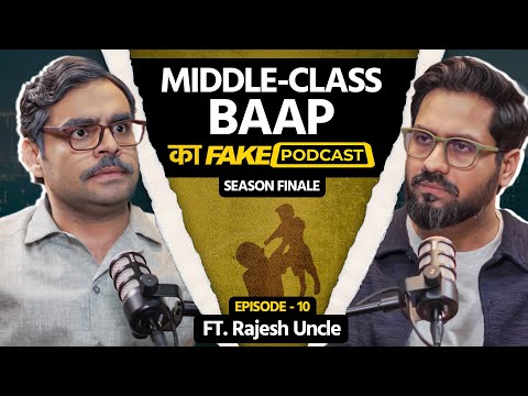 Fake Podcast with Middle Class Baap | Rajesh Uncle | Season Finale EP-10