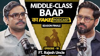 Fake Podcast with Middle Class Baap | Rajesh Uncle | Season Finale EP-10
