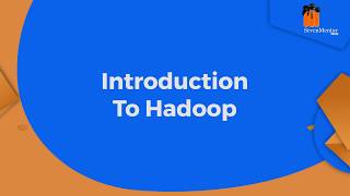 Introduction To Hadoop