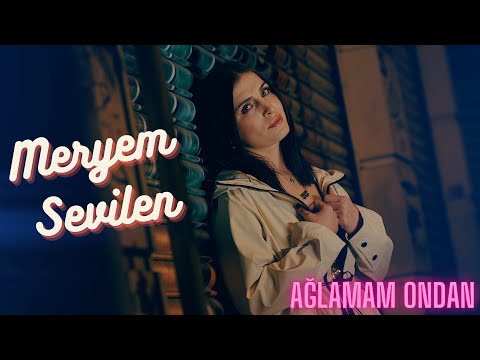 Meryem Sevilen - Ağlamam Ondan (Official Video)