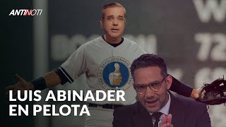 Luis Abinader En Pelota | Antinoti