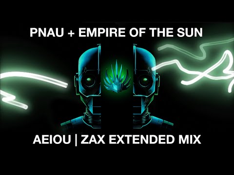 Pnau, Empire of the Sun - AEIOU (ZAX Extended Mix) (Audio)