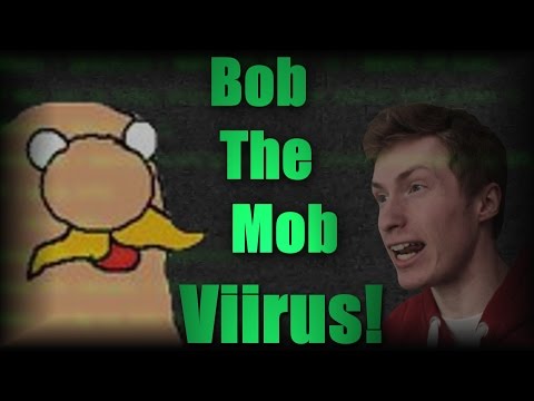 Bob The Mob - Viirus!