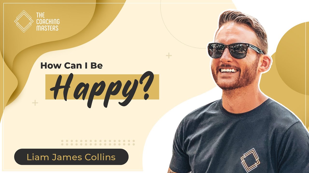 How Can I Be Happy? ﻿﻿| The Coaching Masters