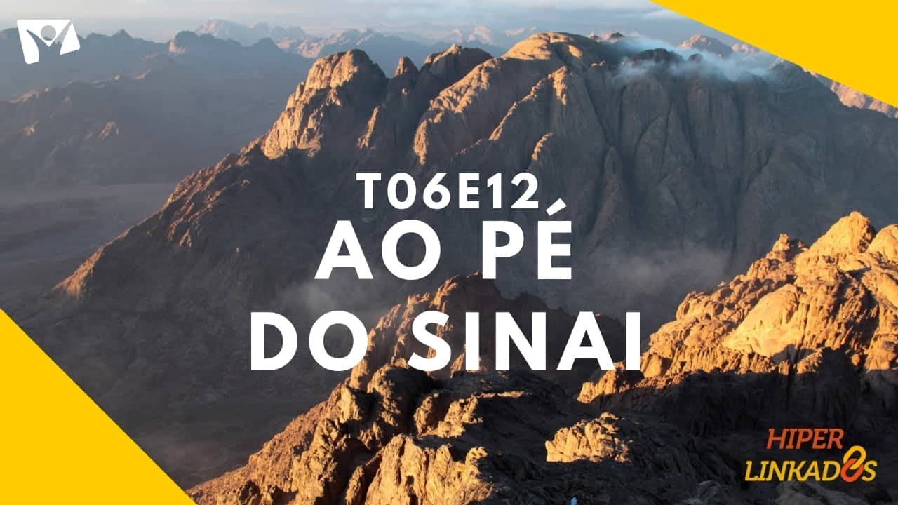 HIPERLINKADOS - T06E12 - AO PÉ DO SINAI