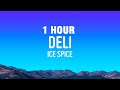 [1 HOUR] Ice Spice - Deli (Lyrics)
