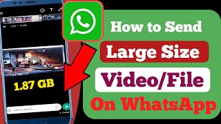 How to Send Large Video On WhatsApp 2022 | Send Any Large size Video/ File on Whatsapp