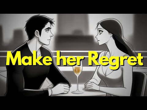 How to Make Her Regret Rejecting You—Guaranteed!