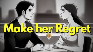 How to Make Her Regret Rejecting You—Guaranteed!