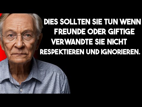 Wenn Freunde oder toxische Verwandte dich missachten und ignorieren | Weisheit