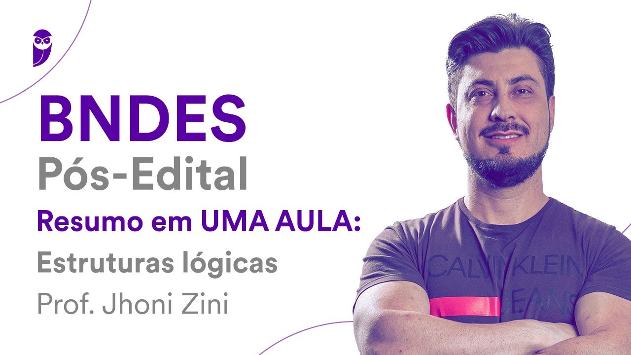 BNDES Pós-Edital: Resumo em UMA AULA: Estruturas lógicas - Prof. Jhoni Zini