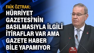 Faik Öztrak: Hürriyet Gazetesi'nin basılmasıyla ilgili itiraflar var a