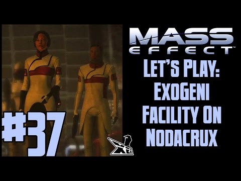 Let's Play Mass Effect EP37 (Modded) | ExoGeni Facility on Nodacrux