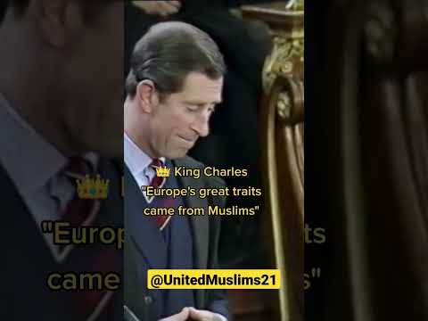 King Charles 🤴 Europe's Great traits came from Muslims ☪️ / UM21 #islam #islamic