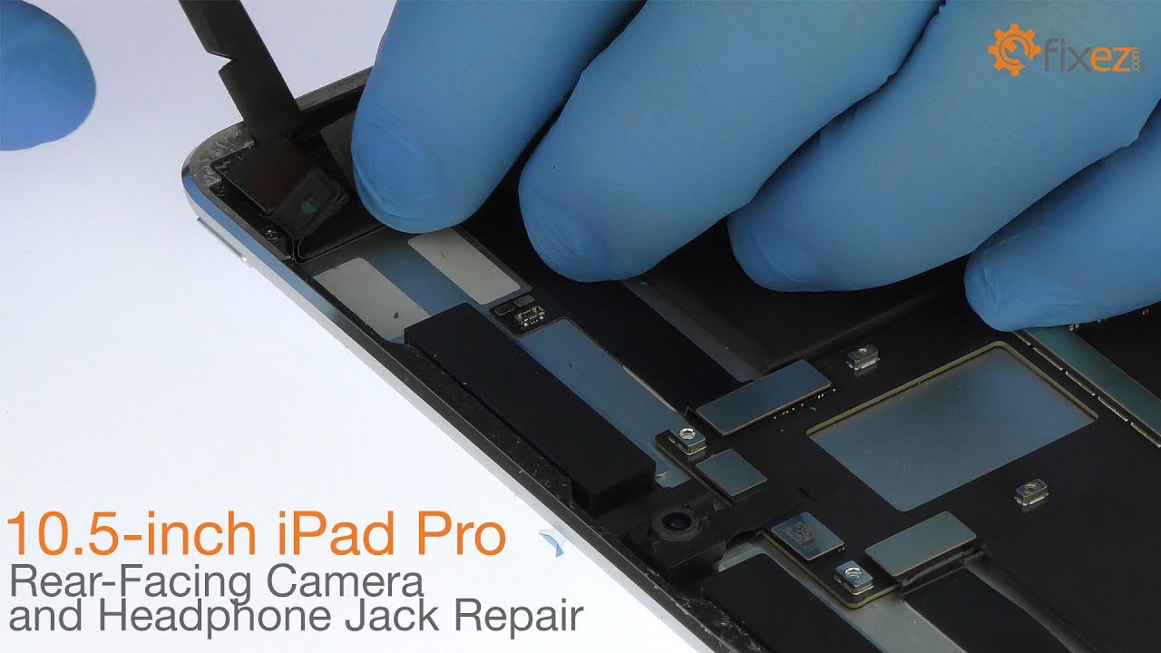 10.5-inch iPad Pro Rear-Facing Camera and Headphone Jack Repair - Fixez.com