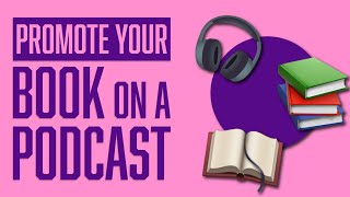 How to Promote your Book Launch Using Podcasts | How do Authors Get On Podcasts as a Guest?