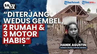 Rumah Hancur Diterjang Erupsi Semeru, Warga: Panik Langsung Lari, Cuma Bawa Baju Sepasang