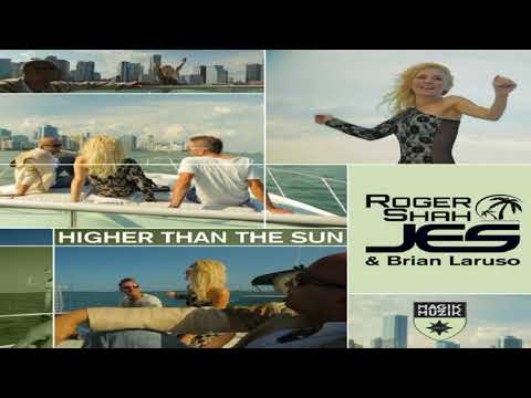 Roger Shah, JES & Brian Laruso - Higher Than the Sun (Extended Mix)