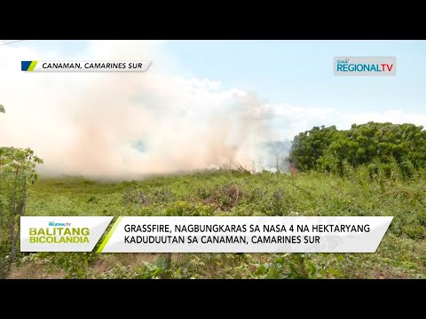 Balitang Bicolandia: Grassfire, nagbungkaras sa nasa 4 na hektaryang kaduduutan sa Canaman