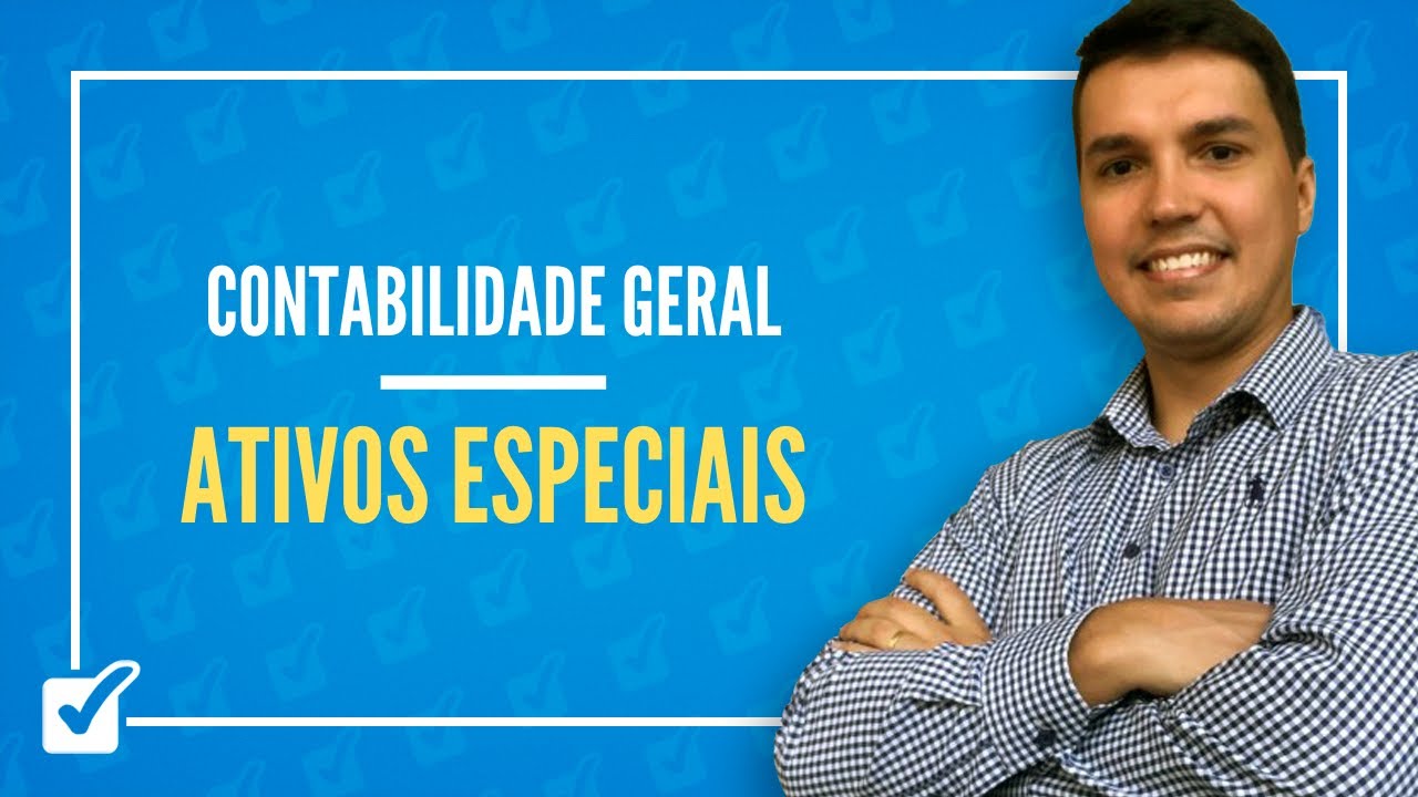 08.04. Aula de Ativos especiais (Contabilidade Geral)